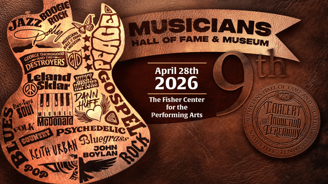 a poster for the The Musicians Hall of Fame & Museum hosts its 9th annual Concert and Induction Ceremony on April 28, 2026, at the Fisher Center for the Performing Arts in Nashville.
