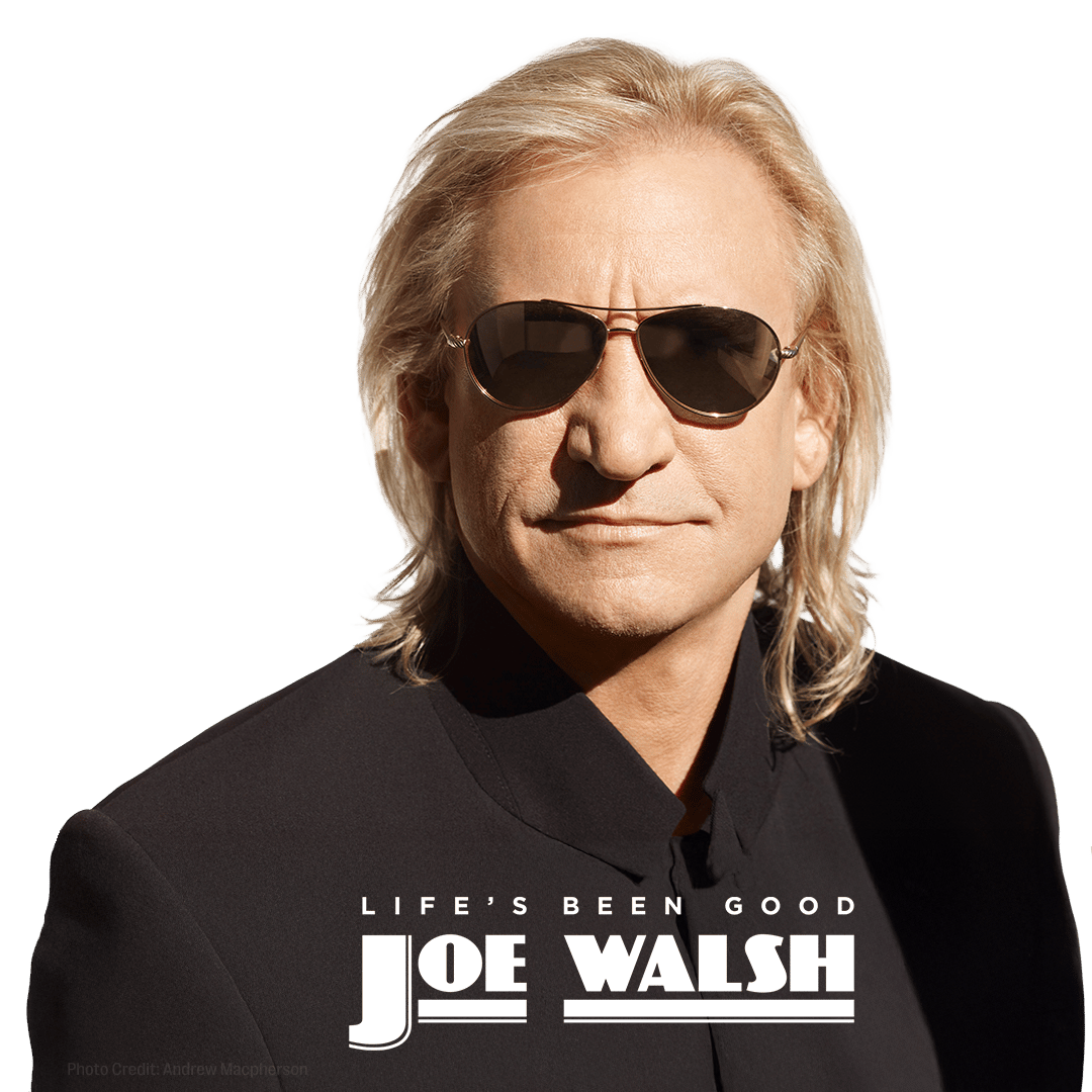 Joe Walsh wearing sunglasses and a black jacket, with the text "Life's Been Good Joe Walsh."