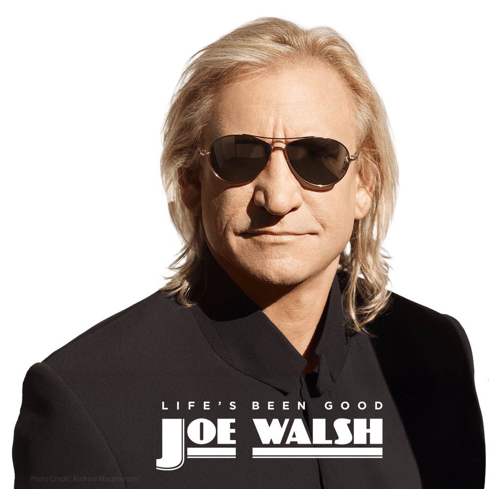 Joe Walsh wearing sunglasses and a black jacket, with the text "Life's Been Good Joe Walsh."